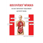 Recovery Works: 30 Day Inpatient Treatment Activity Book - Paperback