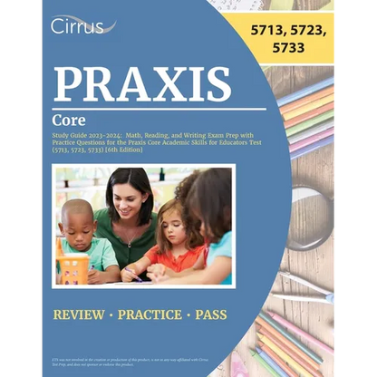 Praxis Core Study Guide 2023-2024: Math, Reading, and Writing Exam Prep with Practice Questions for the Praxis Core Academic Skills for Educators Test - Paperback