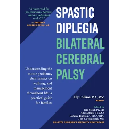 Spastic Diplegia--Bilateral Cerebral Palsy: Understanding the motor problems, their impact on walking, and management throughout life: a practical gui - Paperback