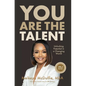 You Are The Talent: Unlocking Potential in a Changing World﻿ - Hardcover