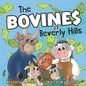 The Bovines of Beverly Hills: Book 1 Bocephus Bovine Invents A Milk Machine - Paperback