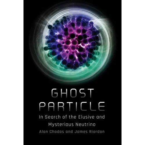 Ghost Particle: In Search of the Elusive and Mysterious Neutrino - Paperback