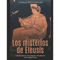 Los misterios de Eleusis: la historia de los ritos religiosos más famosos de la antigua Grecia - Paperback