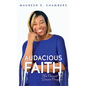 Audacious Faith: The Pursuit of Divine Purpose - Hardcover