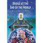 Bridge at the End of the World - Paperback