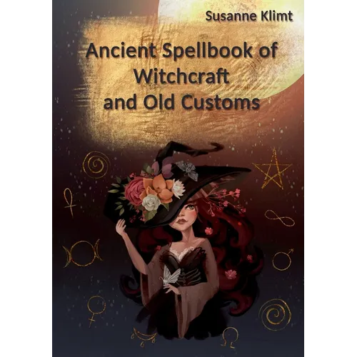 Ancient Spellbook of Witchcraft and Old Customs - Paperback