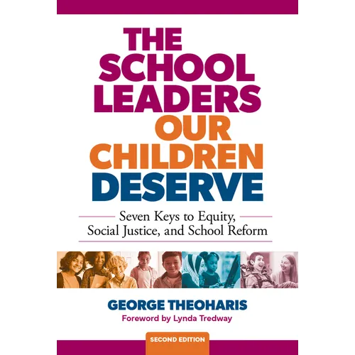 The School Leaders Our Children Deserve: Seven Keys to Equity, Social Justice, and School Reform - Paperback