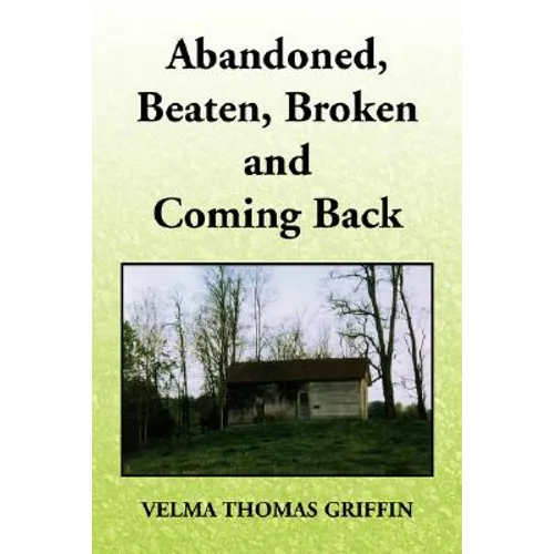 Abandoned, Beaten, Broken and Coming Back - Paperback