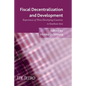 Fiscal Decentralization and Development: Experiences of Three Developing Countries in Southeast Asia - Paperback