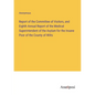 Report of the Committee of Visitors, and Eighth Annual Report of the Medical Superintendent of the Asylum for the Insane Poor of the County of Wilts - Paperback