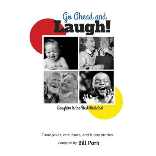 Go Ahead and Laugh!: Laughter is the Best Medicine - Paperback