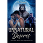 Unnatural Desires: Three Dark Tales of Queer Supernatural Lust - Paperback