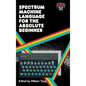 Spectrum Machine Language for the Absolute Beginner - Hardcover