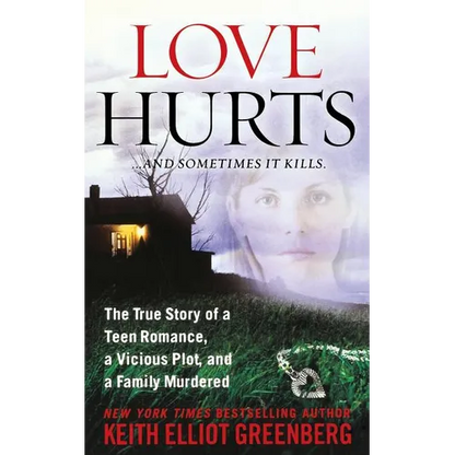 Love Hurts: The True Story of a Teen Romance, a Vicious Plot, and a Family Murdered - Paperback