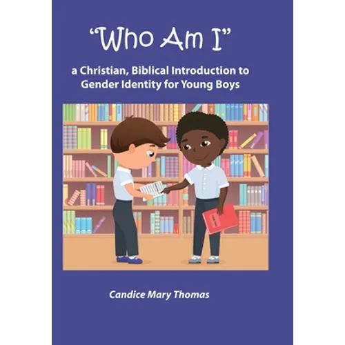 Who Am I: A Christian, Biblical Introduction to Gender Identity for Young Boys - Paperback