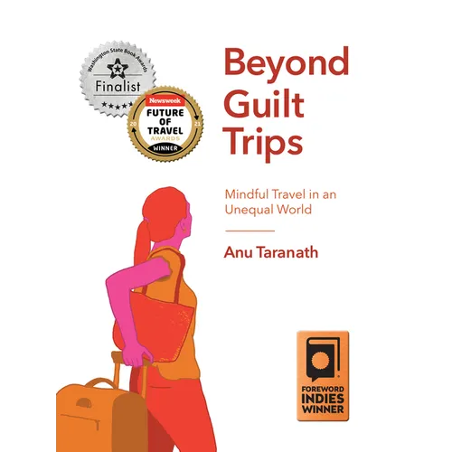 Beyond Guilt Trips: Mindful Travel in an Unequal World - Paperback