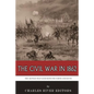 The Civil War in 1862: The Battles that Saved Both the North and South - Paperback
