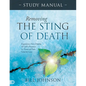 Removing the Sting of Death Study Manual: Experience New Depths of God's Presence in Times of Pain, Grief, and Loss - Paperback