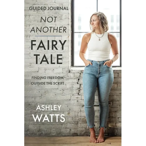 Not Another Fairy Tale: Finding Freedom Outside the Script - Guided Journal - Paperback