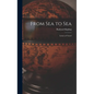From Sea to Sea: Letters of Travel - Hardcover