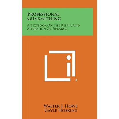 Professional Gunsmithing: A Textbook on the Repair and Alteration of Firearms - Hardcover