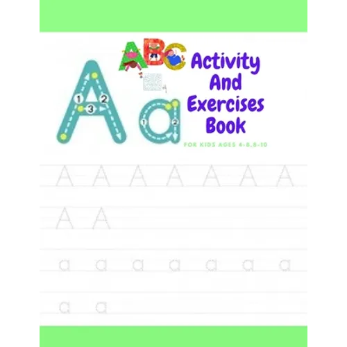 Activity And Exercises Book For Kids Ages 4-8,8-10: The Everything Kids' activity and exercises & maz Book: Secret Codes, Twisty Mazes, dot to dot, an - Paperback