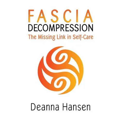 Fascia Decompression: The missing link in self-care - Paperback