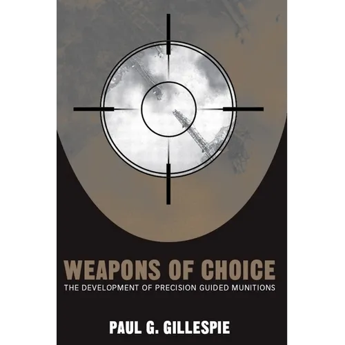 Weapons of Choice: The Development of Precision Guided Munitions - Paperback