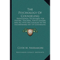 The Psychology Of Counseling: Professional Techniques For Pastors, Teachers, Youth Leaders And All Who Are Engaged In The Incomparable Art Of Counseli - Paperback