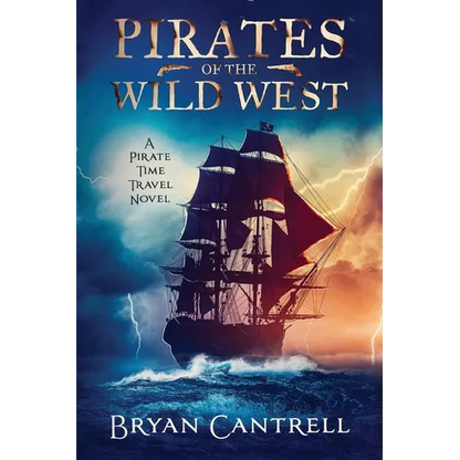 Pirates of the Wild West: A Time Travel Sea Adventure with a Western Twist - Paperback