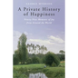 A Private History of Happiness: Ninety-Nine Moments of Joy from Around the World - Hardcover