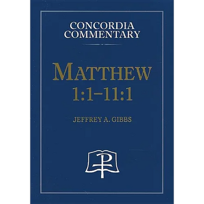 Matthew 1:1-11:1 - Concordia Commentary - Hardcover