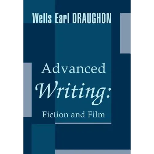Advanced Writing: Fiction and Film - Hardcover