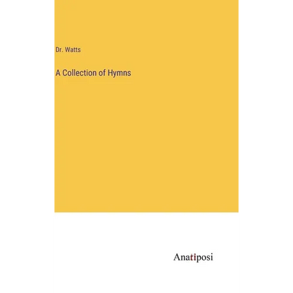 A Collection of Hymns - Hardcover