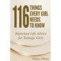 116 Things Every Girl Needs to Know: Important Life Advice for Teenage Girls - Paperback