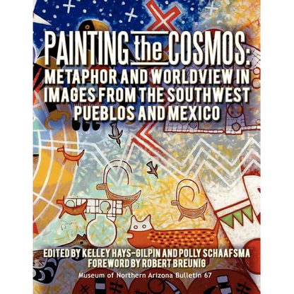 Painting the Cosmos: Metaphor and Worldview in Images from the Southwest Pueblos and Mexico - Paperback