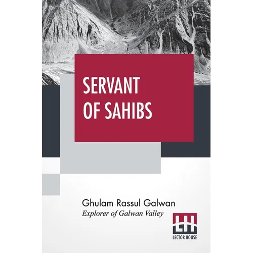 Servant Of Sahibs: A Book To Be Read Aloud With An Introduction By Sir Francis Younghusband - Paperback