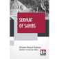 Servant Of Sahibs: A Book To Be Read Aloud With An Introduction By Sir Francis Younghusband - Paperback