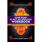 Your Body Is Not an Apology Workbook: Tools for Living Radical Self-Love - Paperback