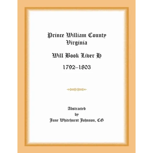 Prince William County, Virginia Will Book Liber H, 1792-1803 - Paperback