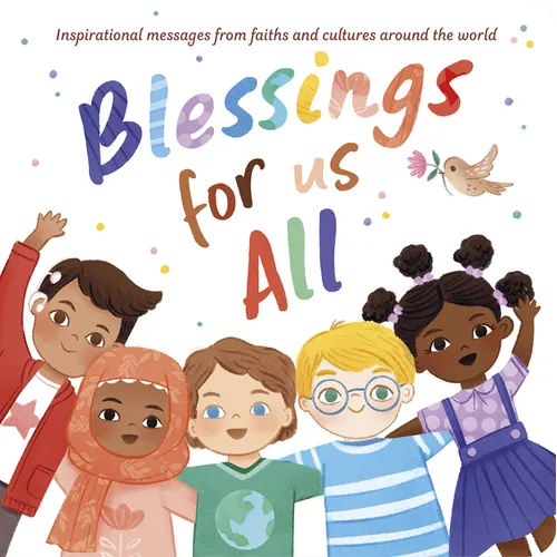 Blessings for Us All: Inspirational Messages from Faith and Cultures Around the World - Board Book