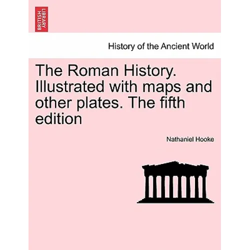 The Roman History. Illustrated with maps and other plates. The fifth edition - Paperback