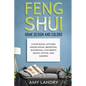 Feng Shui Home Design and Colors: Living Room, Kitchen, Dining Room, Bedroom, Bathroom, Children's Room, Office, And Garden - Paperback