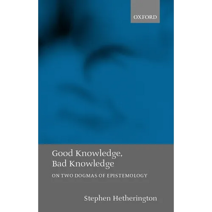 Good Knowledge, Bad Knowledge: On Two Dogmas of Epistemology - Hardcover