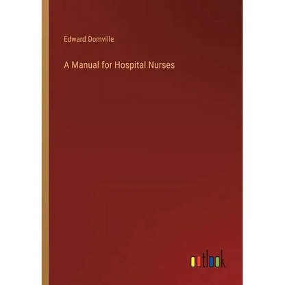 A Manual for Hospital Nurses - Paperback