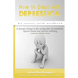 How to Deal With Depression: An interim guide workbook: A dynamic change for the waiting lists for treatments, Improve mental and physical wellbein - Paperback
