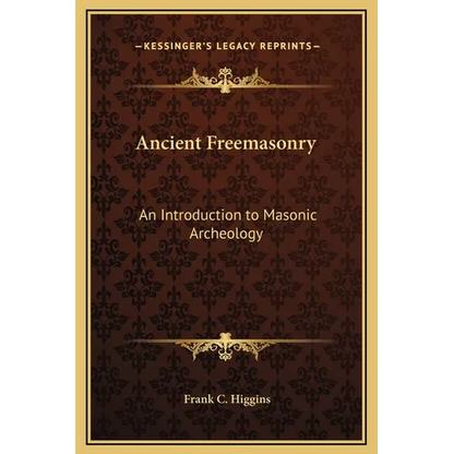 Ancient Freemasonry: An Introduction to Masonic Archeology - Hardcover
