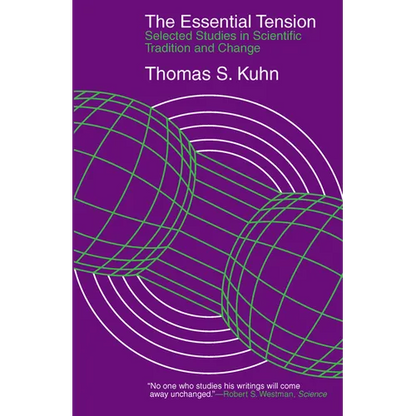 The Essential Tension: Selected Studies in Scientific Tradition and Change - Paperback