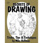 Secrets of Drawing: Tricks, Tips and Techniques - Paperback
