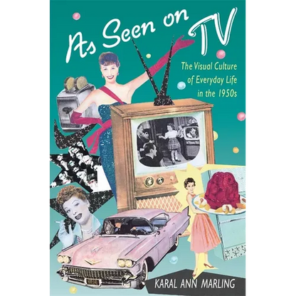 As Seen on TV: The Visual Culture of Everyday Life in the 1950s - Paperback